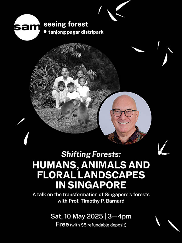 Shifting Forests: Humans, Animals and Floral Landscapes in Singapore
